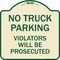 Signmission No Parking No Truck Parking Violators Prosecuted Heavy-Gauge Alum Sign, 18" x 18", TG-1818-23702 A-DES-TG-1818-23702 - alternate 1